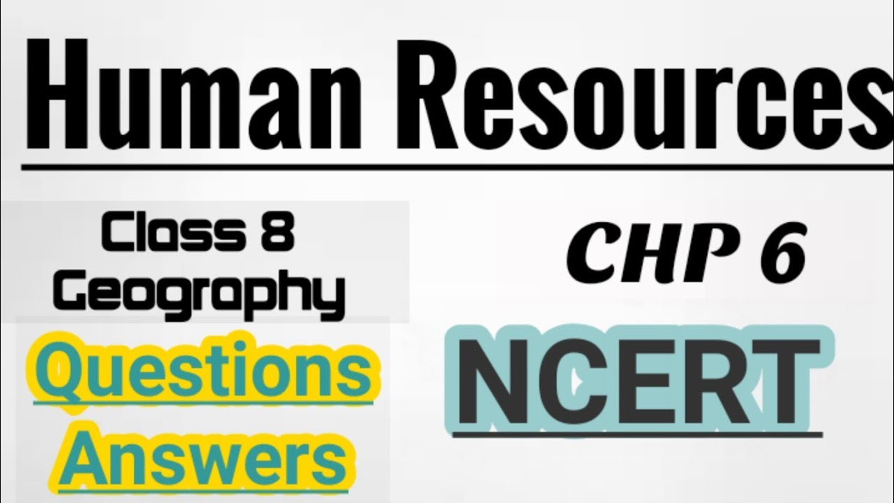 Human Resources NCERT Chapter 6 Class 8 Geography