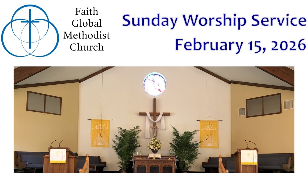 Faith Global Methodist Church Delmont Sunday Worship 2.15.26