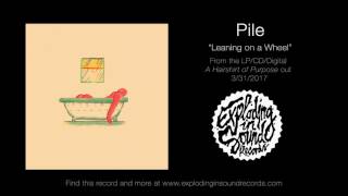 Video thumbnail of "Pile - "Leaning on a Wheel""