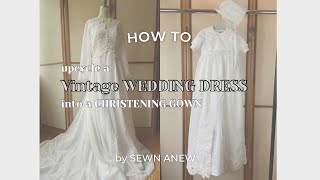How to upcycle a vintage wedding dress into a Christening gown