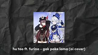Hu Tao Ft. Furina - Gak Pake Lama (Ai Cover)