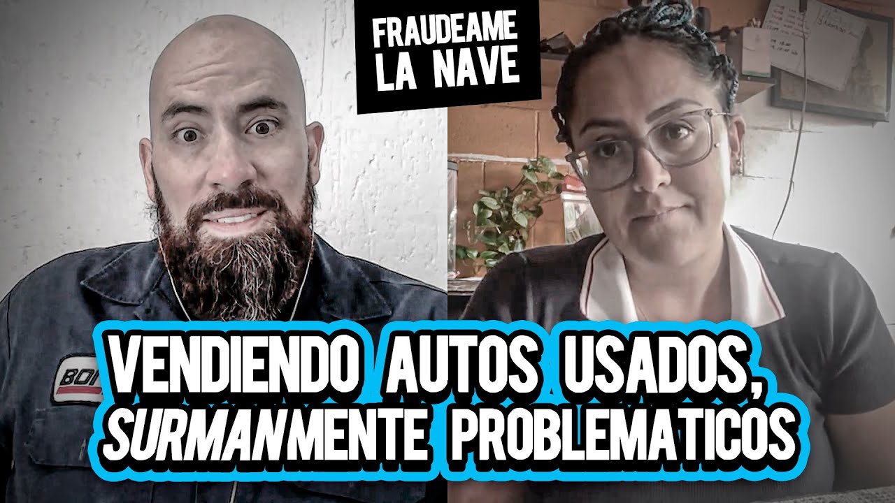 ¡CUIDADO! Agencia Surman me vendió un auto robado y ahora vivo un infierno. | Fraudeame la nave #67