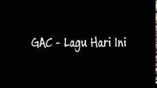 GAC - Lagu Hari Ini (Lirik)