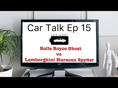 rolls-royce-ghost-vs-lamborghini-huracan-spyder-car-talk-ep-15