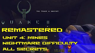 Quake II Remastered | Unit 4: Mines | Nightmare | All secrets | 4K