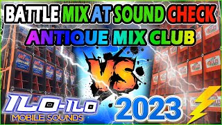 MGA BAGONG BATTLE MIX 2023 💥 SOUND CHECK NONSTOP PAUPAS ⚡ ANTIQUE MIX CLUB & ILOILO MIX DJ's .