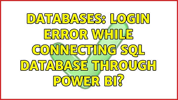 Databases: Login Error while connecting SQL Database through Power BI? (2 Solutions!!)