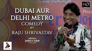 Dubai Aur Delhi Metro Comedy by Raju Shrivastav | Jashn-e-Adab 2019