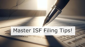Top Tips for First-Time Importers: Master ISF Filing!