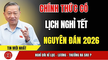 Nóng: Lịch Nghỉ Tết 2026 ĐÃ CHỐT! 9 Ngày Nghỉ Nhưng Vì Sao Có Người Vui – Có Người Lo? | tin tức