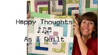 Happy thoughts as I quilt-I changed my mind-quilt design-sew with me
