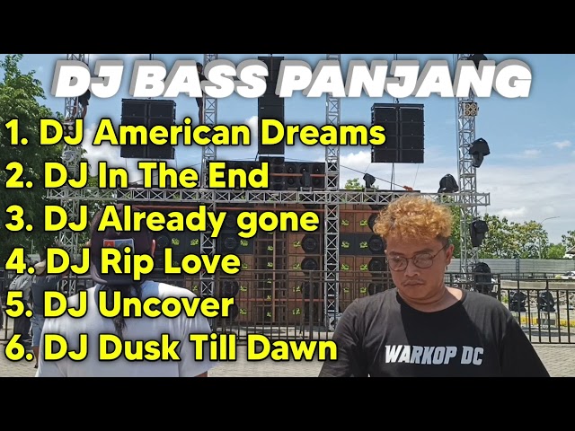 DJ BASS PANJANG ANDALAN CEK SOUND American Dreams, In The End, Already Gone class=