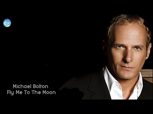 MICHAEL BOLTON - FLY ME TO THE MOON