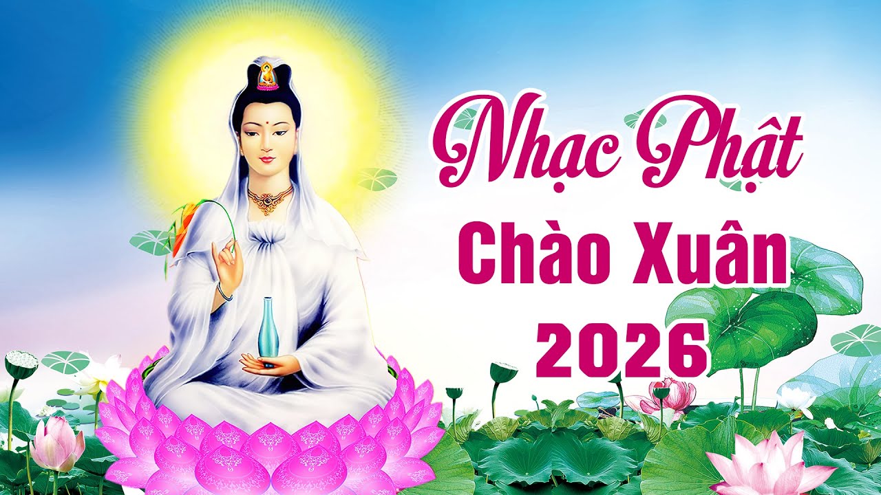 50 Bài Nhạc Phật Chào Xuân 2026, Cầu Bình An May Mắn - Ca Nhạc Phật Giáo Hay Nhất Mọi Thời Đại