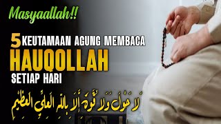 Amalan Mujarab | 5 Keutamaan Agung Dzikir LAHAULA WALAQUWATA Setiap Hari 100 ATAU 300 KALI