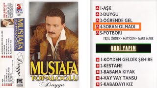 Mustafa Topaloğlu - Soran Olmadı  | Hobi Yapım \