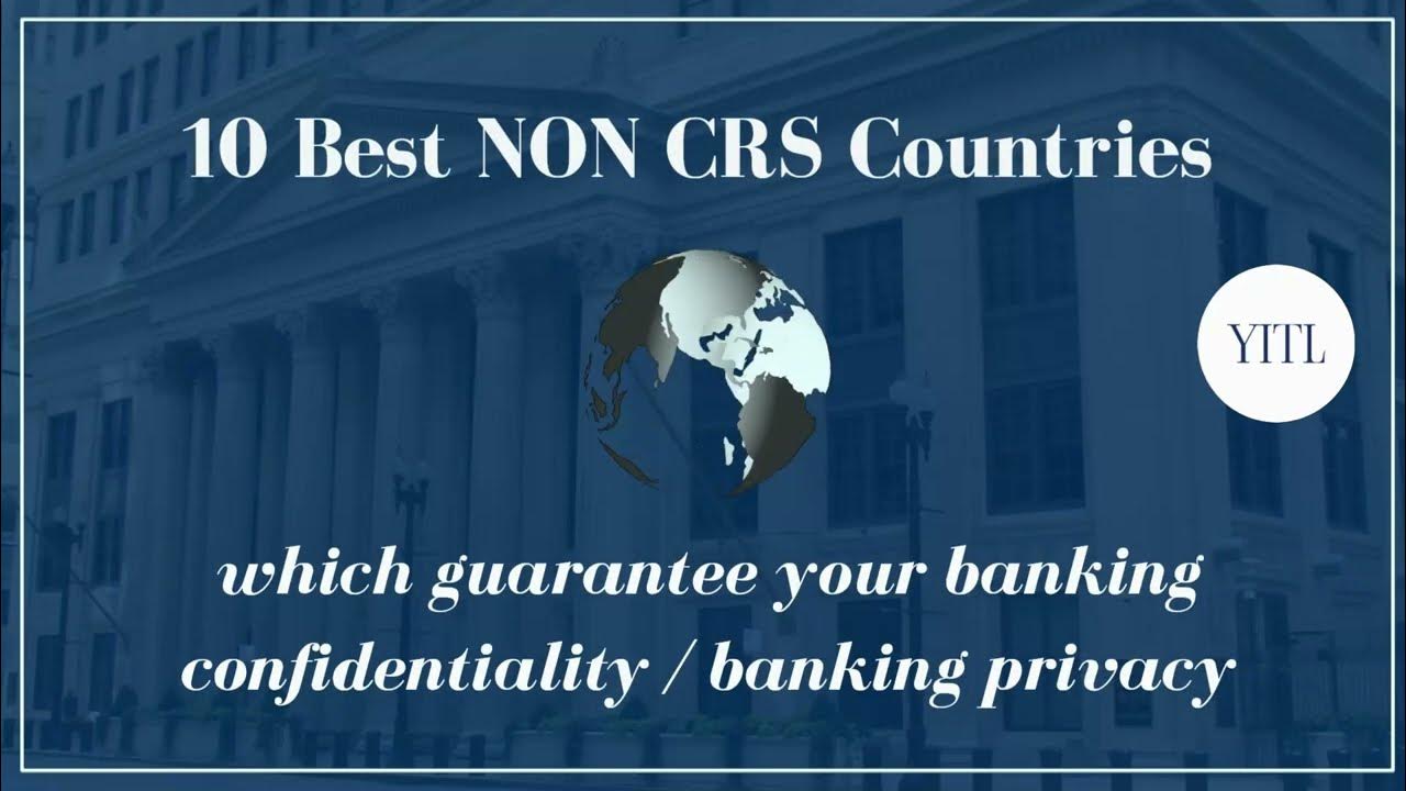 10 Best NON CRS Countries which guarantee your banking confidentiality