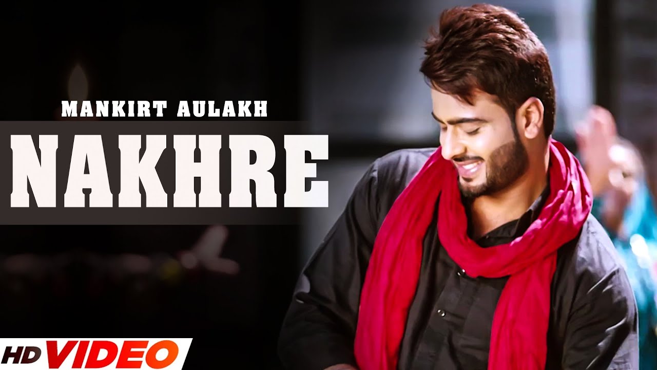 NAKHRE Official Video Mankirt Aulakh  Desi Routz  Latest Punjabi Song 2023  Punjabi Songs 2023