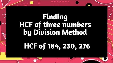 HCF of 184, 230, 276 by division method | HCF of three numbers by division method | HCF and LCM