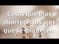 Cosas que Dios aborrece: los ojos que se enaltecen ||M.A.R|| Magdiel Alaniz Rangel
