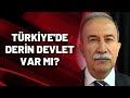 TÜRKİYE'DE DERİN DEVLET VAR MI? Eski Emniyet Müdürü Hanefi Avcı yanıtladı