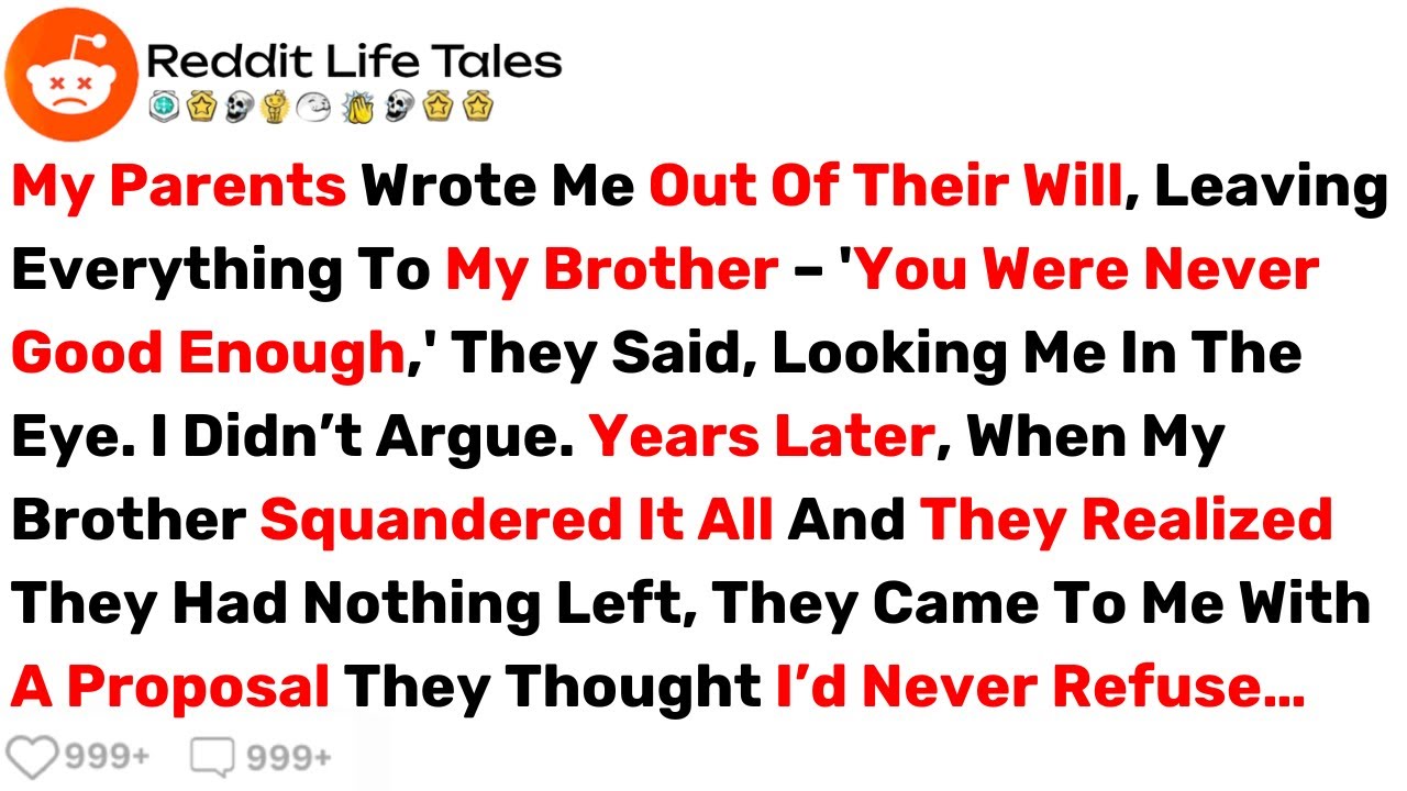 My Parents Wrote Me Out Of Their Will, Leaving Everything To My Brother... - Best Reddit Stories