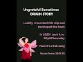 Ungrateful Sometimes Origin Story
