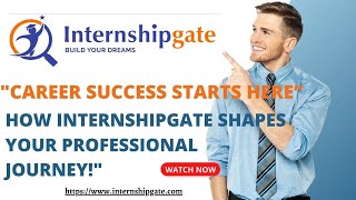 'Career Success Starts Here: How InternshipGate Shapes Your Professional Journey!'