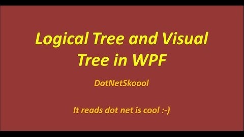 Logical Tree and Visual Tree in WPF