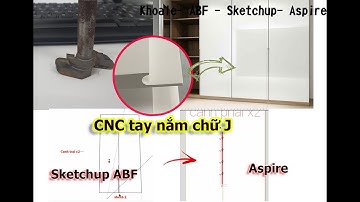 Cách tạo tay nắm chữ J - ABF Sketchup CNC Aspire |Khoale
