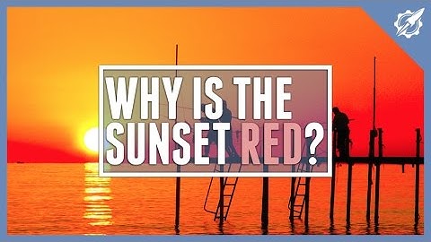 Why Is The Sunset Red?