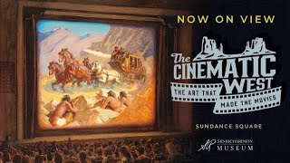 The Cinematic West | On View Now at Sid Richardson Museum