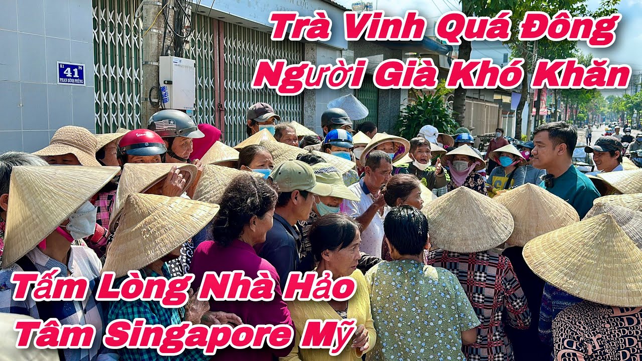 Quá Đông Người Già Khó Khăn Tại Trà Vinh $1400 Tấm Lòng Nhà Hảo Tâm Singapore Mỹ | Khương Nhựt Minh