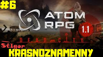 ATOM RPG 1.1 - EPISODE #6 - GOING TO KRASNOZNAMENNY - GAMEPLAY