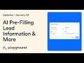 New on Playground: AI Pre-Filling Lead Information & More