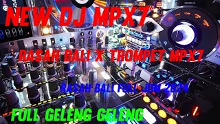 NEW DJ MPX7 RASAH BALI X TROMPET MPX7 JDM GELENG GELENG ENAK KALEE WAKK ENGKOL 2024