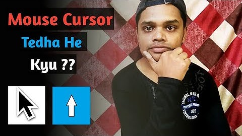 Mouse Cursor Tedha He Kyu Hota Hai ?