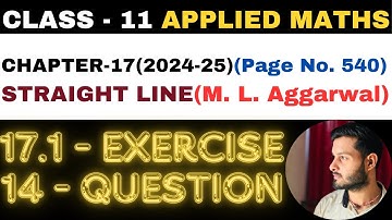14 Question Ex. 17.1 l Chapter 17 l STRAIGHT LINE l Class 11th Applied Maths l M L Aggarwal 2024-25