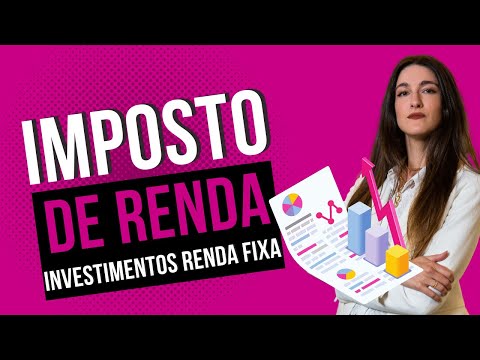 IMPOSTO DE RENDA: COMO DECLARAR INVESTIMENTOS DE RENDA FIXA