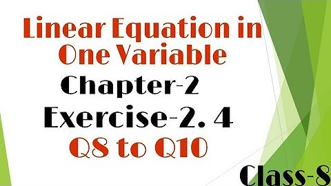 Linear Equations In One Variable - chapter 2 - Exercise 2.4 - Q8 to Q10 - class 8