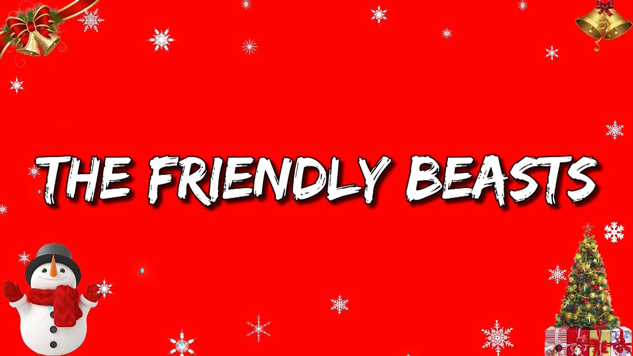  the friendly beasts lyrics youtube