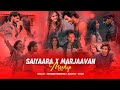 SAIYAARA X MARJAAVA MASHUP DHUN KINNA SONA BARBAAD JUBIN NAUTIYAL Ft ARIJIT SINGH 
