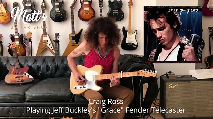 MATT'S GUITAR SHOP | CRAIG ROSS | JEFF BUCKLEY'S F...