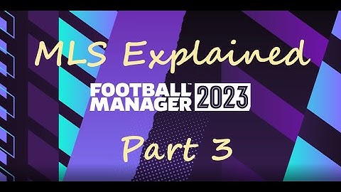 FM 2023 - Tutorial: The MLS Explained, Part 3 - Terms & Definitions that are used in this year