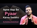 Apne Aap Se Pyaar Karna Seekho - By Sandeep Maheshwari | A Heart Touching Story in Hindi