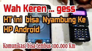 HT INI BISA NYAMBUNG KE HP ANDROID RIBUAN KILO METER