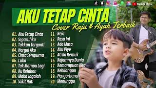 RAJU DAN AYAH FULL ALBUM (AKU TETAP CINTA, SEPARUHKU, TAKKAN TERGANTI , CINTA SEMPURNA, HARGAI AKU )