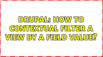 Drupal: How to contextual filter a view by a field value?