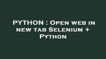 PYTHON : Open web in new tab Selenium + Python