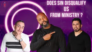 Does Sin Disqualify Us From Ministry?